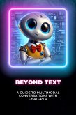 Beyond Text: A Guide to Multimodal Conversations with ChatGPT 4 (eBook, ePUB)