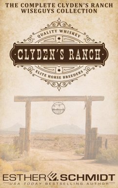 The Complete Clyden's Ranch Wiseguys Collection (eBook, ePUB) - Schmidt, Esther E.