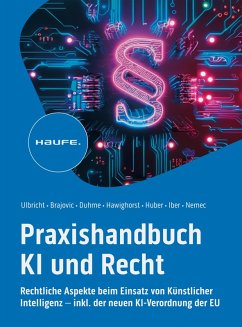 Praxishandbuch KI und Recht (eBook, PDF) - Ulbricht, Carsten; Brajovic, Danilo; Duhme, Torsten; Hawighorst, Jessica; Huber, Marco F.; Iber, Varinia; Nemec, Carolin