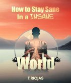 How to stay sane in an Insane World (eBook, ePUB)