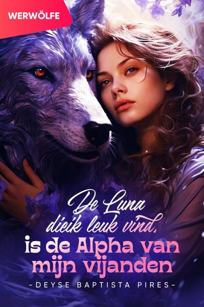 De Luna die ik leuk vind, is de Alpha van mijn vijanden (eBook, ePUB) De Luna die ik leuk vind, is de Alpha van mijn vijanden (eBook, ePUB)