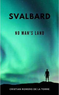 Svalbard - No Man's Land. (eBook, ePUB) - Crtwriter; de la Torre, Cristian Romero