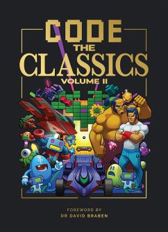 Code the Classics Volume II (eBook, ePUB) - Brew, Simon; Brimble, Allister; Crookes, David; Gillett, Andrew; Malone, Dan; Tracey, Sean M.; Upton, Eben; Upton, Liz