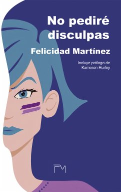 No pediré disculpas (eBook, ePUB) - Martínez, Felicidad