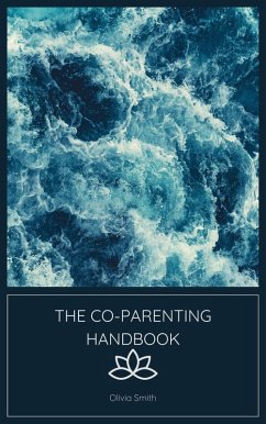 The Co-Parenting Handbook (eBook, ePUB) - Smith, Olivia