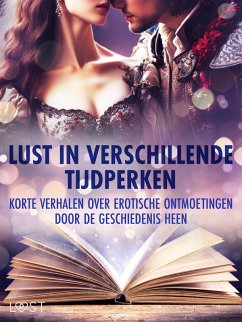 Cover Lust in verschillende tijdperken: korte verhalen over erotische ontmoetingen door de geschiedenis he (eBook, ePUB)