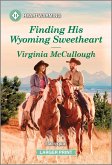 Finding His Wyoming Sweetheart (eBook, ePUB)