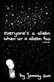 Everyone's a Aliebn When Ur a Aliebn Too (eBook, ePUB)