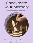 Checkmate Your Memory: Memory Improvement for Chess Players (Memory Improvement Series, #1) (eBook, ePUB)