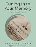 Tuning In to Your Memory: Memory Training for Musicians (Memory Improvement Series) (eBook, ePUB)