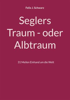Seglers Traum - oder Albtraum (eBook, ePUB) - Schwarz, Felix J.