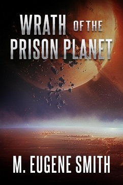 Wrath of the Prison Planet (eBook, ePUB) - Smith, M. Eugene