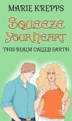 Cover Squeeze Your Heart (This Realm Called Earth, #1) (eBook, ePUB)