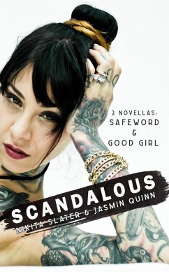 Scandalous: 2 Novellas: Safeword & Good Girl (eBook, ePUB) - Slater, Nikita; Quinn, Jasmin