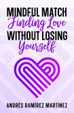 Mindful Match: Finding Love Without Losing Yourself (eBook, ePUB)