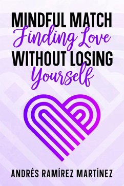 Mindful Match: Finding Love Without Losing Yourself (eBook, ePUB) - Martinez, Andres Ramirez