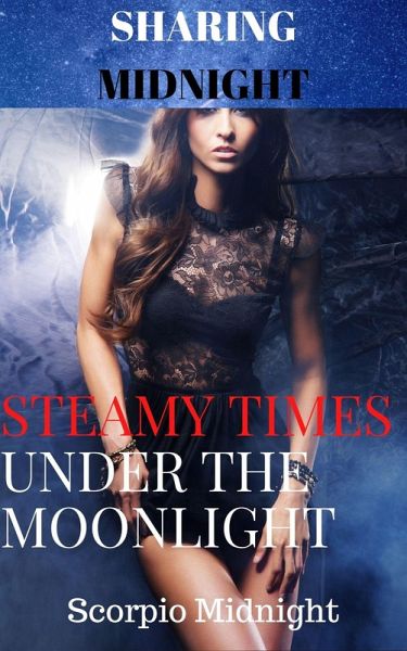 Sharing Midnight Steamy Times Under the Moonlight (eBook, ePUB)