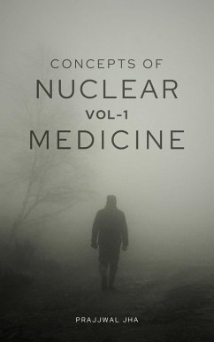 Concepts of Nuclear Medicine Volume I (eBook, ePUB) - Jha, Prajjwal