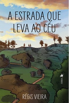 A estrada que leva ao céu (eBook, ePUB) - Vieira, Régis