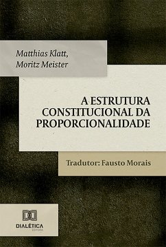 A Estrutura Constitucional da Proporcionalidade (eBook, ePUB) - Klatt, Matthias; Meister, Moritz