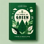 The Power of Green: A Guide to Natural Living (eBook, ePUB)
