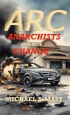 ARC:Anarchists for Real Change (eBook, ePUB) ARC:Anarchists for Real Change (eBook, ePUB)