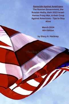 Cover Genocide Against Americans: The Russian Government, the Russian Mafia, their 2023 Israel-Hamas Proxy War, & their Coup Against Americans - Tips to Stay Alive, 6th Edition (eBook, ePUB)