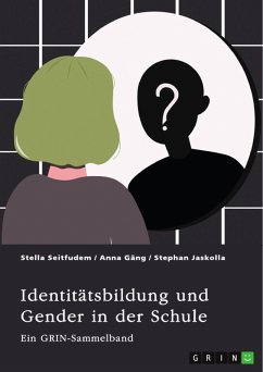 Identitätsbildung und Gender in der Schule. Zur sozialen Konstruktion von Geschlecht bei Kindern und Jugendlichen (eBook, PDF)