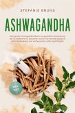 Ashwagandha - Das große Ashwagandha Buch zur gezielten Anwendung der Schlafbeere für besseren Schlaf, hormonelle Balance, erhöhte Resilienz und verbesserter Leistungsfähigkeit - inkl. FAQ (eBook, ePUB)