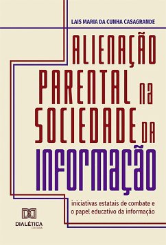 Alienação Parental na Sociedade da Informação (eBook, ePUB) - Casagrande, Lais Maria da Cunha
