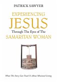 Experiencing Jesus Through The Eyes of The Samaritan Woman (eBook, ePUB)