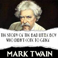 The Story of the Bad Little Boy Who Didn't Come to Grief (MP3-Download) - Twain, Mark