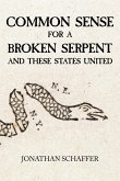 Common Sense for a Broken Serpent and These States United (eBook, ePUB)