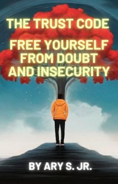 Cover The Trust Code Free Yourself from Doubt and Insecurity (eBook, ePUB)