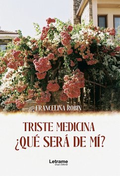 Triste medicina, ¿qué será de mí? (eBook, ePUB) - Robin, Francelina