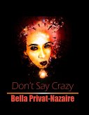 Don't Say Crazy... (eBook, ePUB)