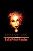 Don't Say Crazy... (eBook, ePUB) Don't Say Crazy... (eBook, ePUB)