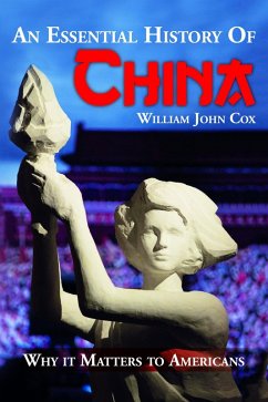 An Essential History of China: Why it Matters to Americans (eBook, ePUB) - Cox, William John