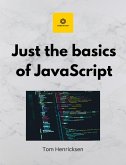 Just the basics of JavaScript (eBook, ePUB) Just the basics of JavaScript (eBook, ePUB)