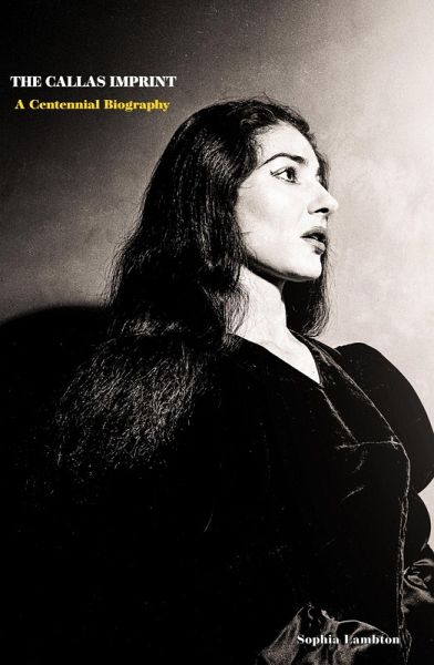 The Callas Imprint: A Centennial Biography (eBook, ePUB) The Callas Imprint: A Centennial Biography (eBook, ePUB)