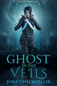 Ghost in the Veils (Ghost Armor, #2) (eBook, ePUB) - Moeller, Jonathan