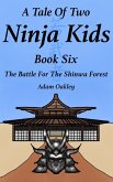 A Tale Of Two Ninja Kids - Book 6 - The Battle For The Shinwa Forest (eBook, ePUB)