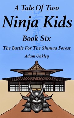 Cover A Tale Of Two Ninja Kids - Book 6 - The Battle For The Shinwa Forest (eBook, ePUB)