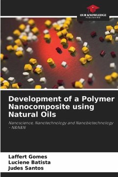 Development of a Polymer Nanocomposite using Natural Oils - Gomes, Laffert;Batista, Luciene;Santos, Judes