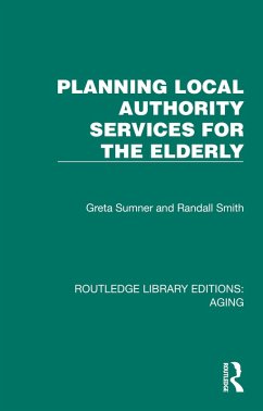 Planning Local Authority Services for the Elderly (eBook, ePUB) - Sumner, Greta; Smith, Randall