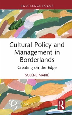 Cultural Policy and Management in Borderlands (eBook, PDF) - Marié, Solène