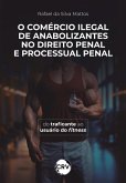 O comércio ilegal de anabolizantes no direito penal e processual penal (eBook, ePUB)