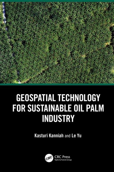 Geospatial Technology for Sustainable Oil Palm Industry (eBook, ePUB) Geospatial Technology for Sustainable Oil Palm Industry (eBook, ePUB)