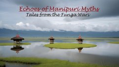 Echoes of Manipuri Myths: Tales from the Funga Wari (eBook, ePUB) - Singh, Kshetrimayum Shankar