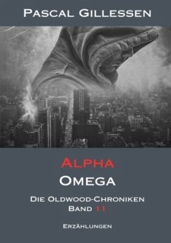 Die Oldwood-Chroniken 11: Alpha Omega - Gillessen, Pascal
